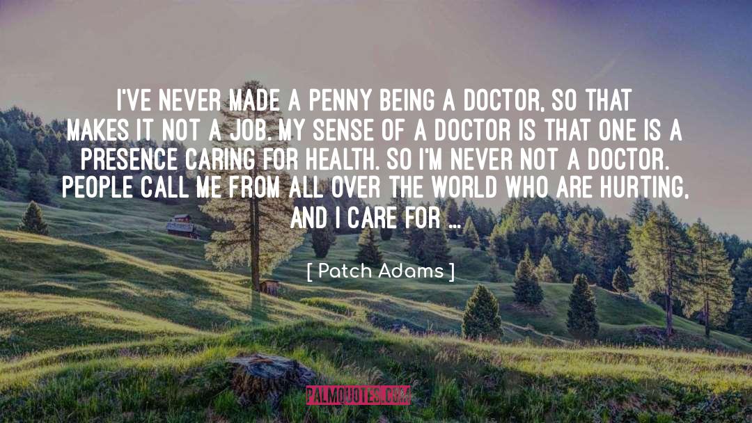 Patch Adams Quotes: I've never made a penny