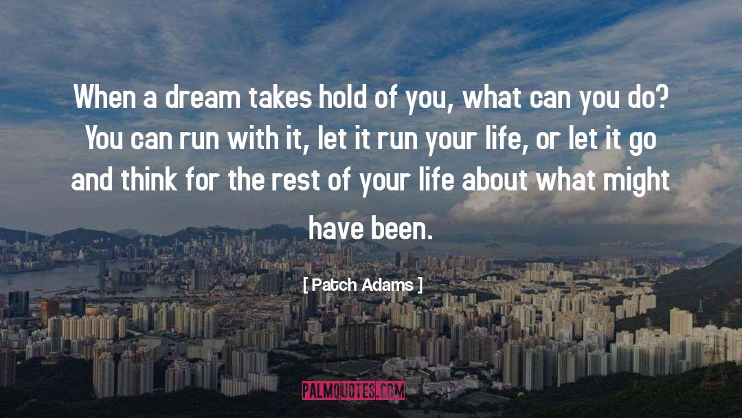 Patch Adams Quotes: When a dream takes hold