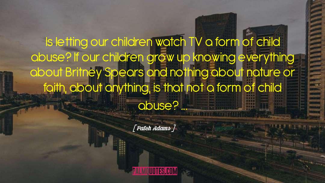 Patch Adams Quotes: Is letting our children watch