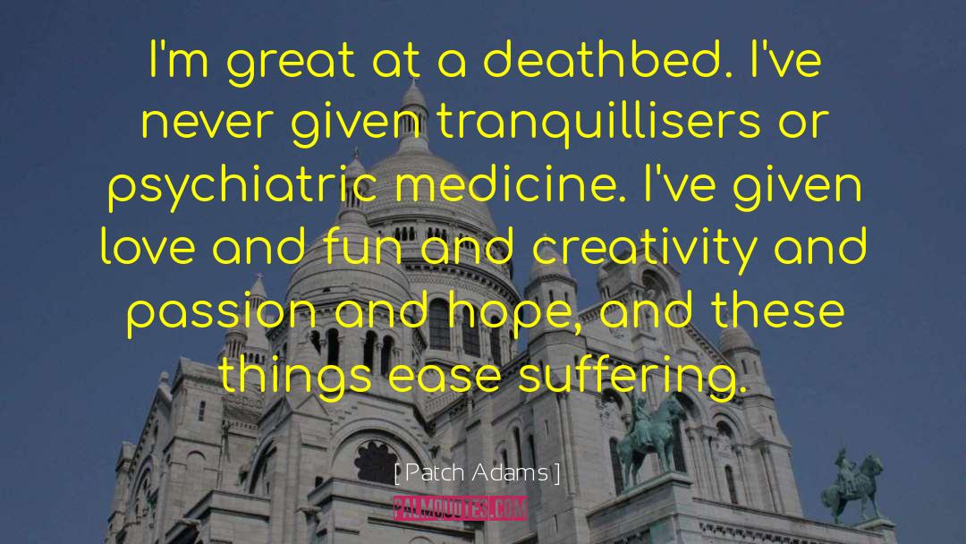 Patch Adams Quotes: I'm great at a deathbed.
