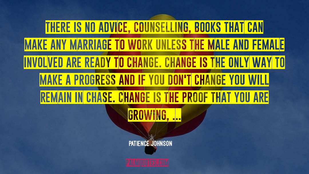 Patience Johnson Quotes: There is no advice, counselling,