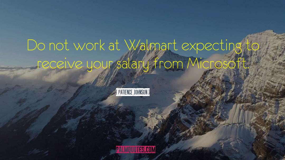 Patience Johnson Quotes: Do not work at Walmart