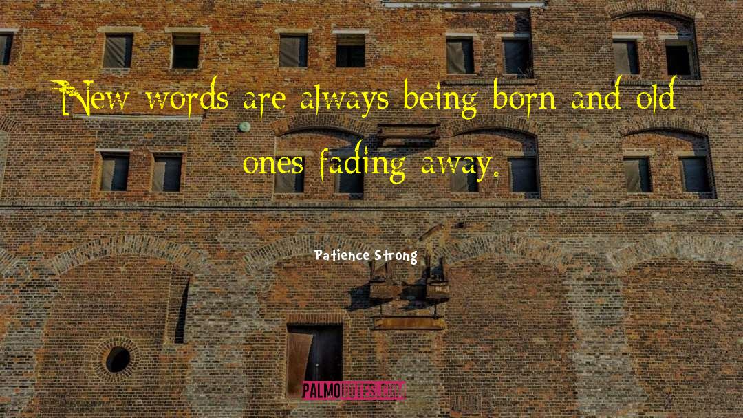 Patience Strong Quotes: New words are always being