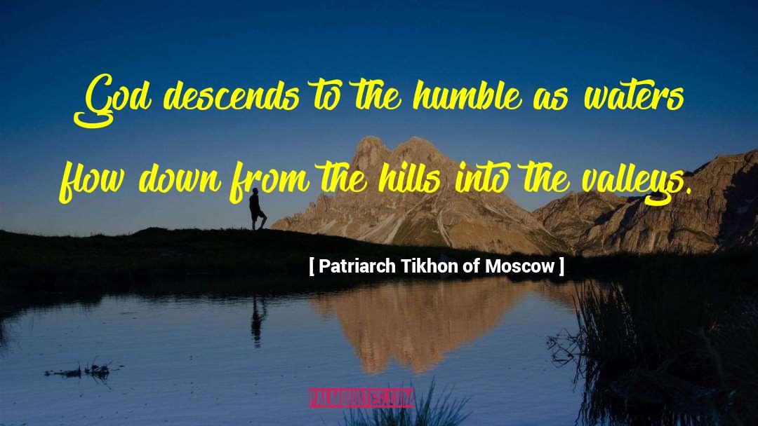 Patriarch Tikhon Of Moscow Quotes: God descends to the humble