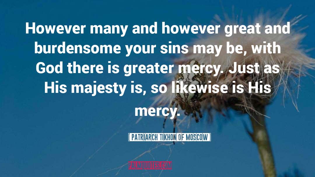 Patriarch Tikhon Of Moscow Quotes: However many and however great