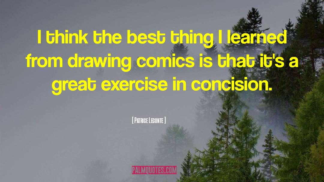 Patrice Leconte Quotes: I think the best thing