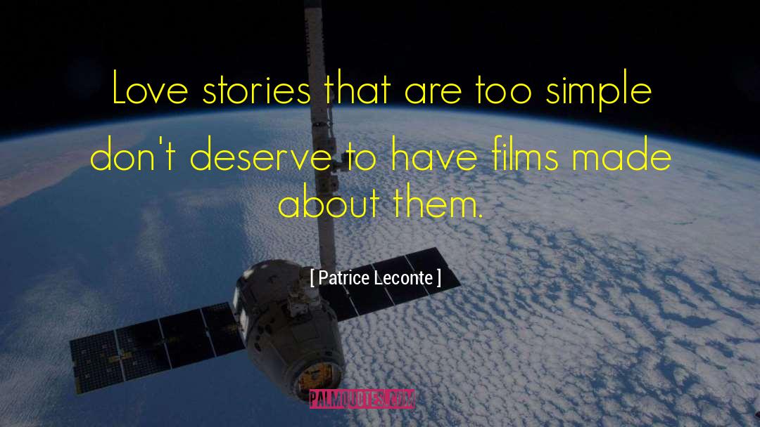 Patrice Leconte Quotes: Love stories that are too