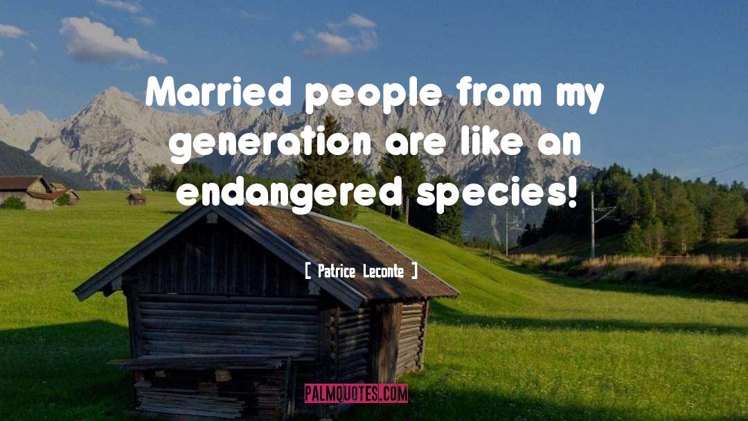 Patrice Leconte Quotes: Married people from my generation