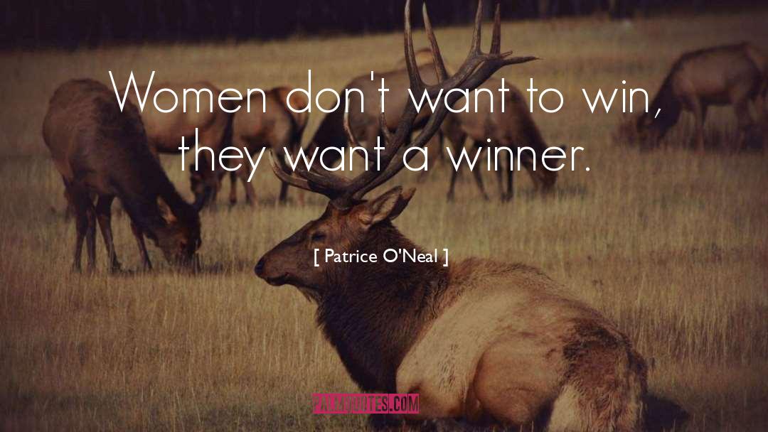 Patrice O'Neal Quotes: Women don't want to win,