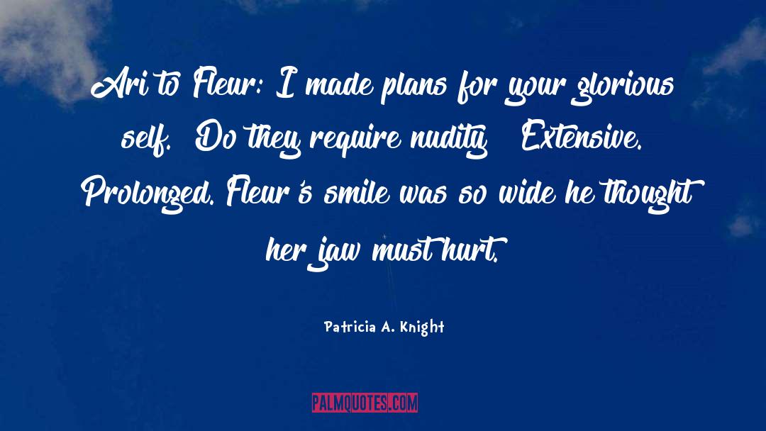 Patricia A. Knight Quotes: Ari to Fleur:<br />