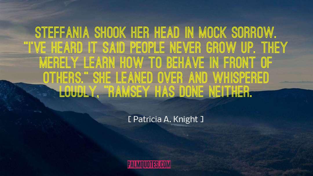 Patricia A. Knight Quotes: Steffania shook her head in
