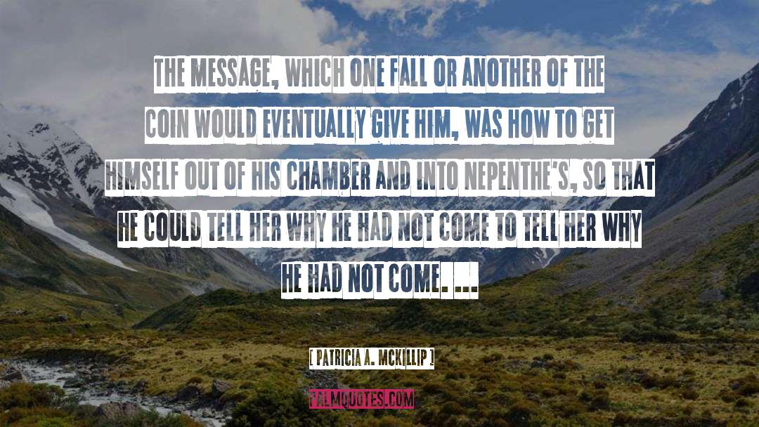 Patricia A. McKillip Quotes: The message, which one fall