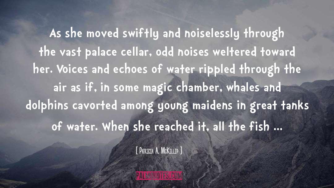 Patricia A. McKillip Quotes: As she moved swiftly and