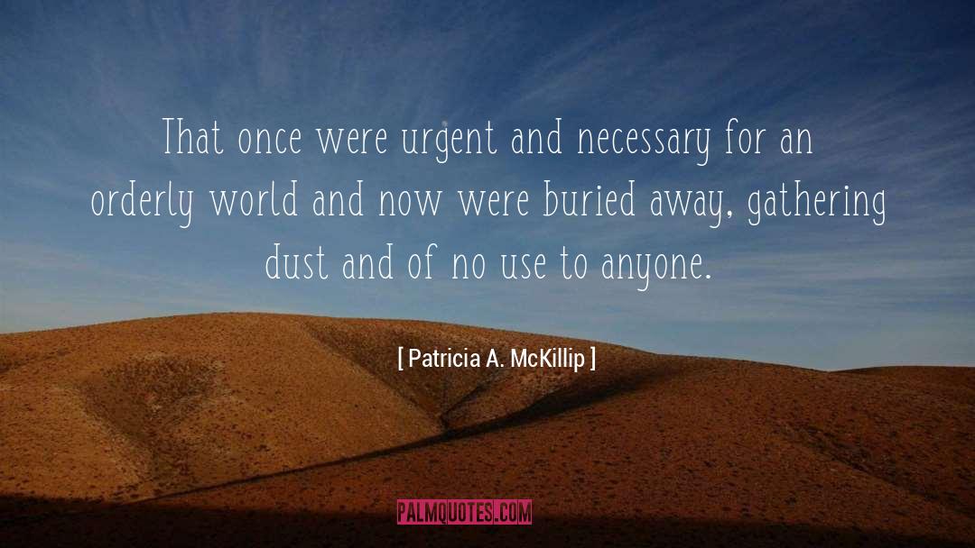 Patricia A. McKillip Quotes: That once were urgent and