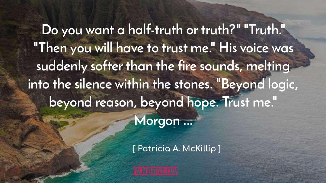 Patricia A. McKillip Quotes: Do you want a half-truth