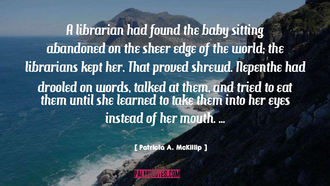 Patricia A. McKillip Quotes: A librarian had found the