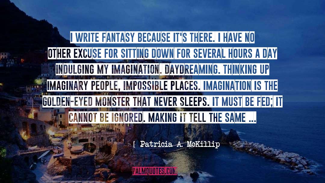 Patricia A. McKillip Quotes: I write fantasy because it's