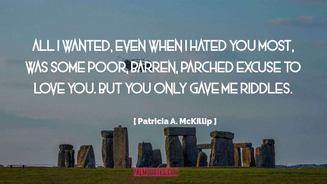 Patricia A. McKillip Quotes: All I wanted, even when