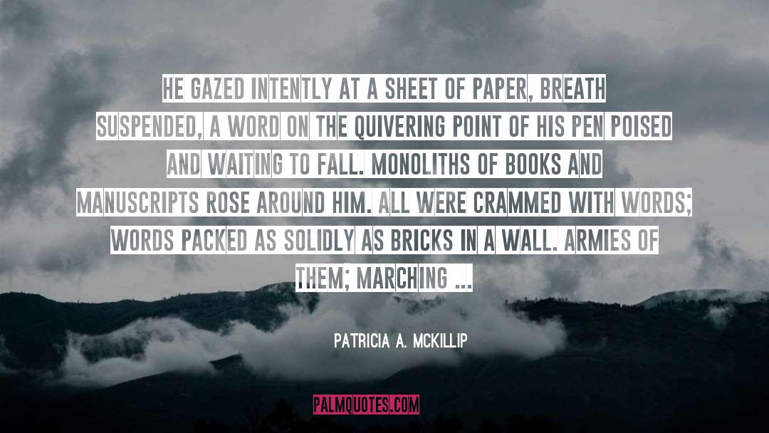 Patricia A. McKillip Quotes: He gazed intently at a