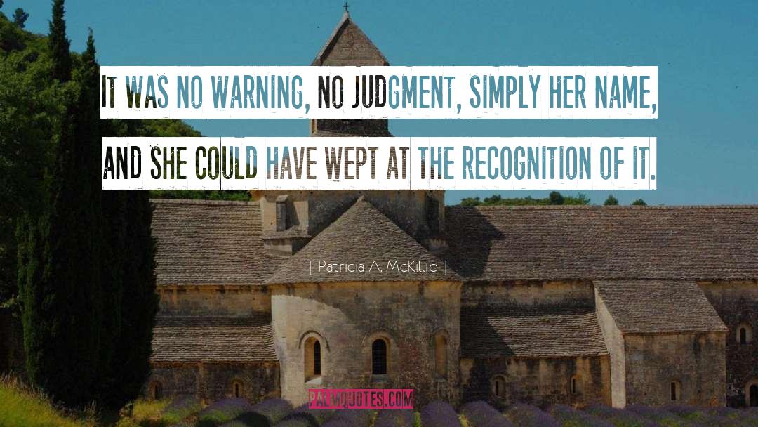 Patricia A. McKillip Quotes: It was no warning, no