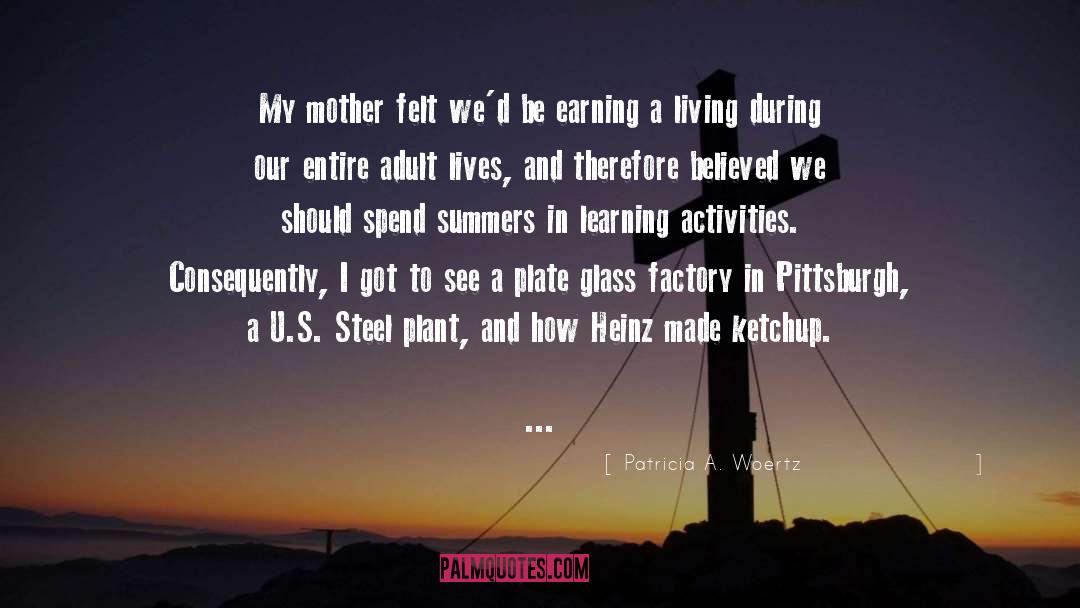 Patricia A. Woertz Quotes: My mother felt we'd be