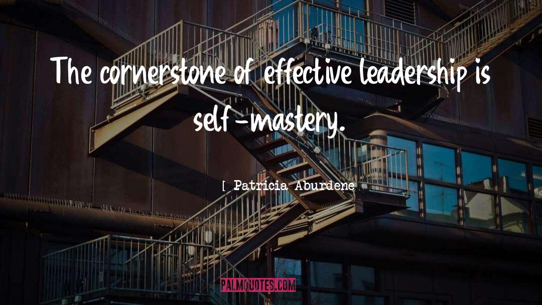 Patricia Aburdene Quotes: The cornerstone of effective leadership