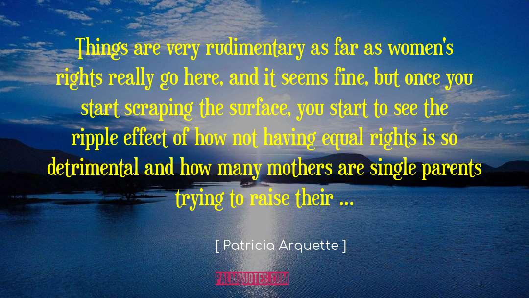Patricia Arquette Quotes: Things are very rudimentary as