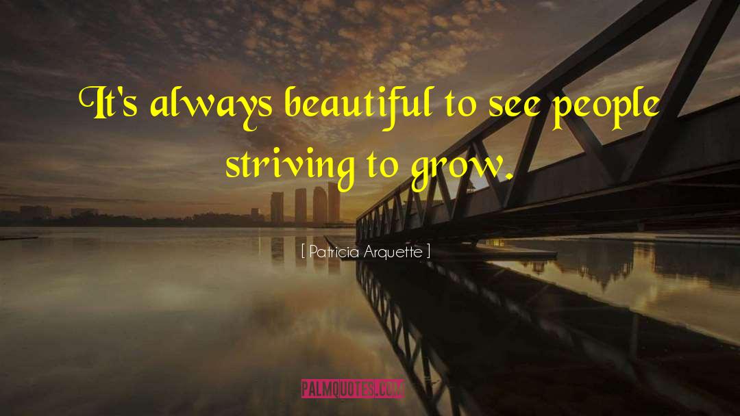 Patricia Arquette Quotes: It's always beautiful to see