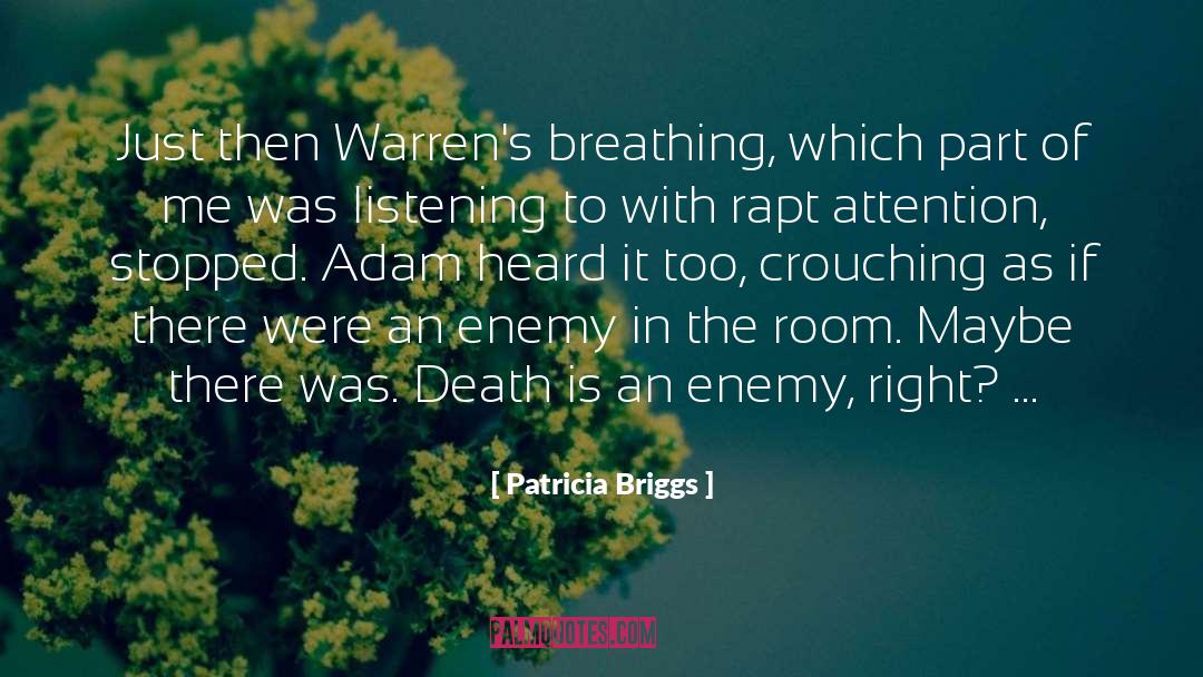 Patricia Briggs Quotes: Just then Warren's breathing, which