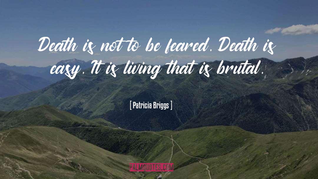 Patricia Briggs Quotes: Death is not to be