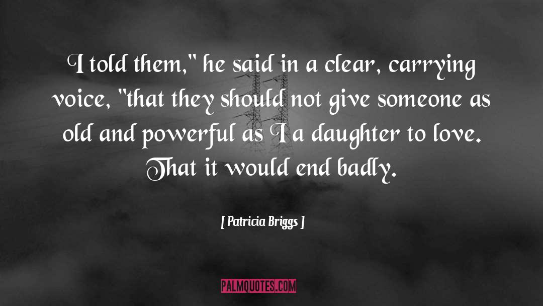 Patricia Briggs Quotes: I told them,