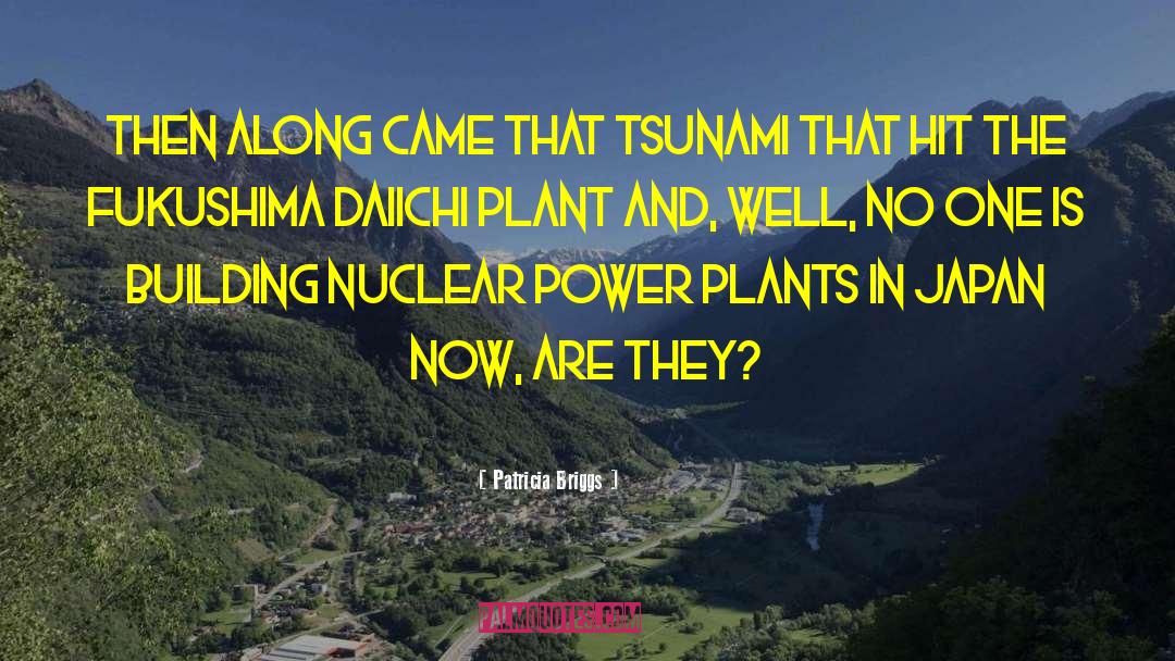 Patricia Briggs Quotes: Then along came that tsunami