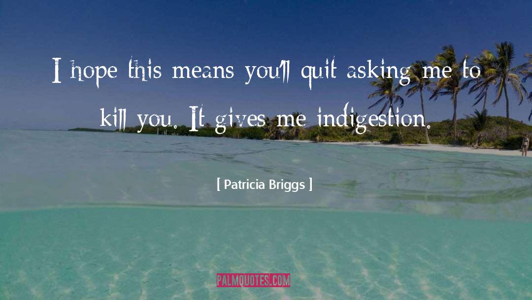 Patricia Briggs Quotes: I hope this means you'll