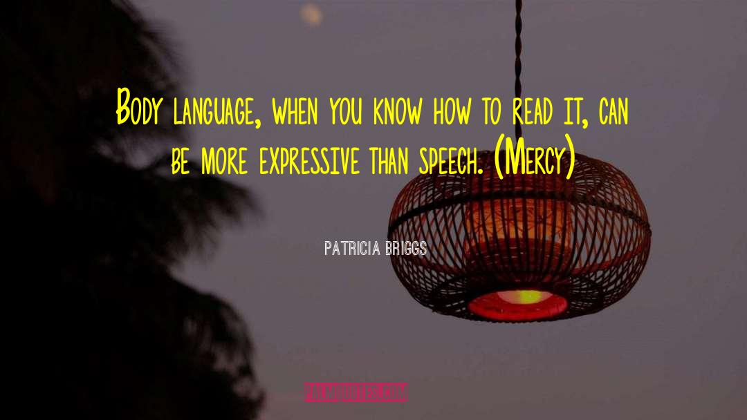 Patricia Briggs Quotes: Body language, when you know