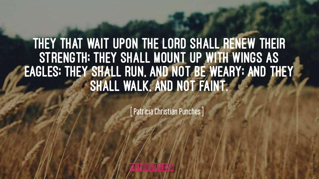 Patricia Christian Punches Quotes: They that wait upon the
