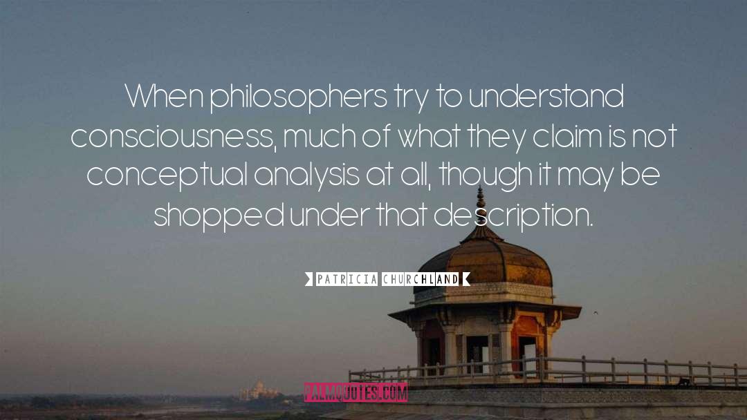 Patricia Churchland Quotes: When philosophers try to understand