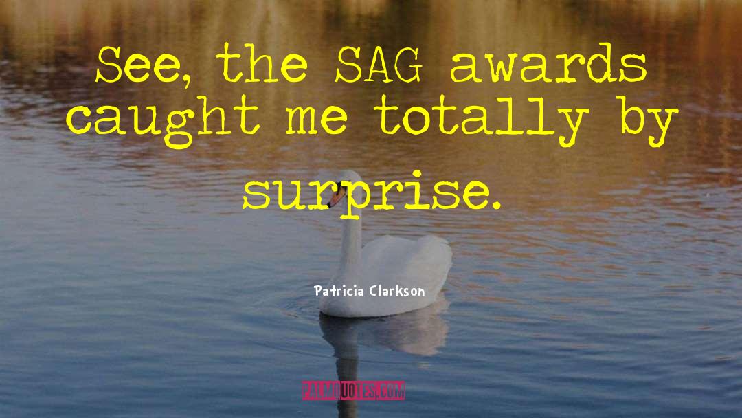 Patricia Clarkson Quotes: See, the SAG awards caught