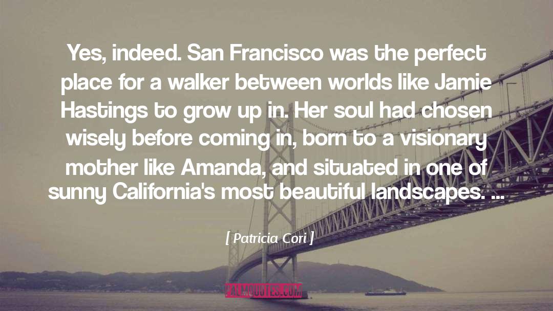 Patricia Cori Quotes: Yes, indeed. San Francisco was