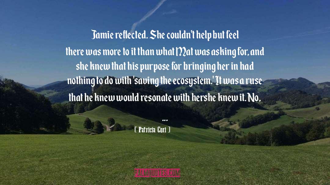 Patricia Cori Quotes: Jamie reflected. She couldn't help