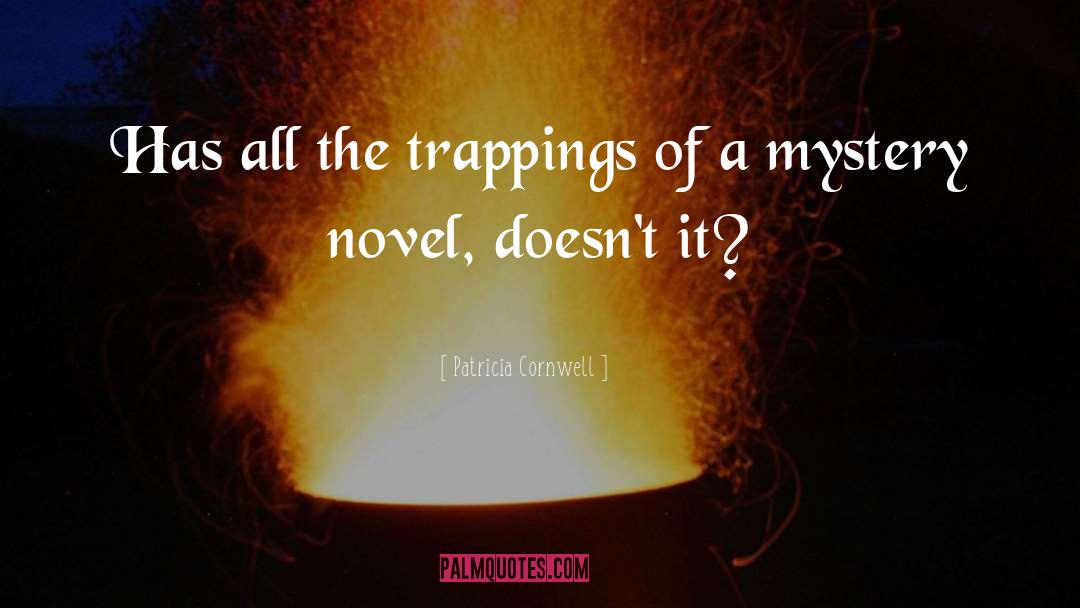 Patricia Cornwell Quotes: Has all the trappings of