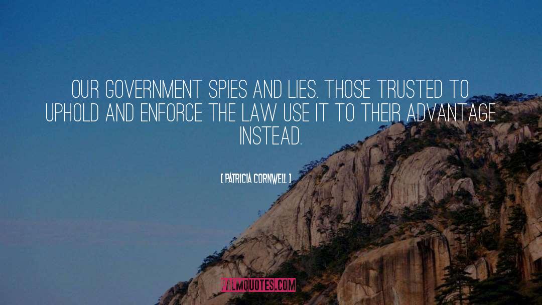 Patricia Cornwell Quotes: Our government spies and lies.