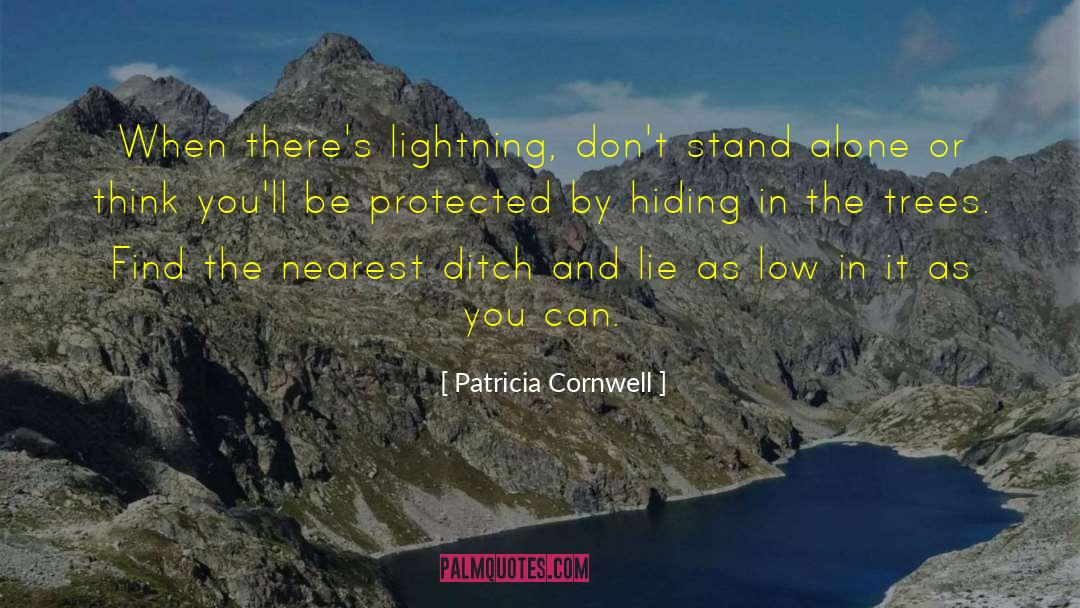 Patricia Cornwell Quotes: When there's lightning, don't stand