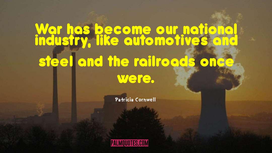 Patricia Cornwell Quotes: War has become our national