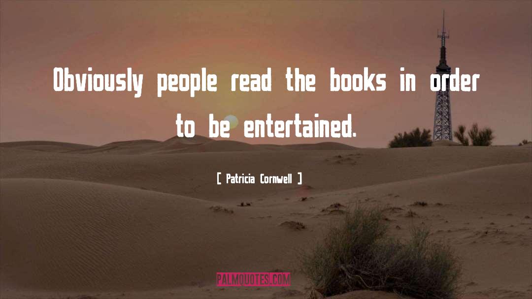 Patricia Cornwell Quotes: Obviously people read the books