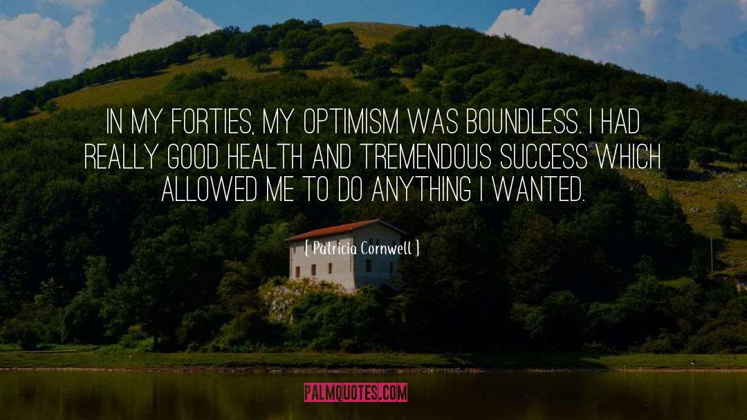 Patricia Cornwell Quotes: In my forties, my optimism