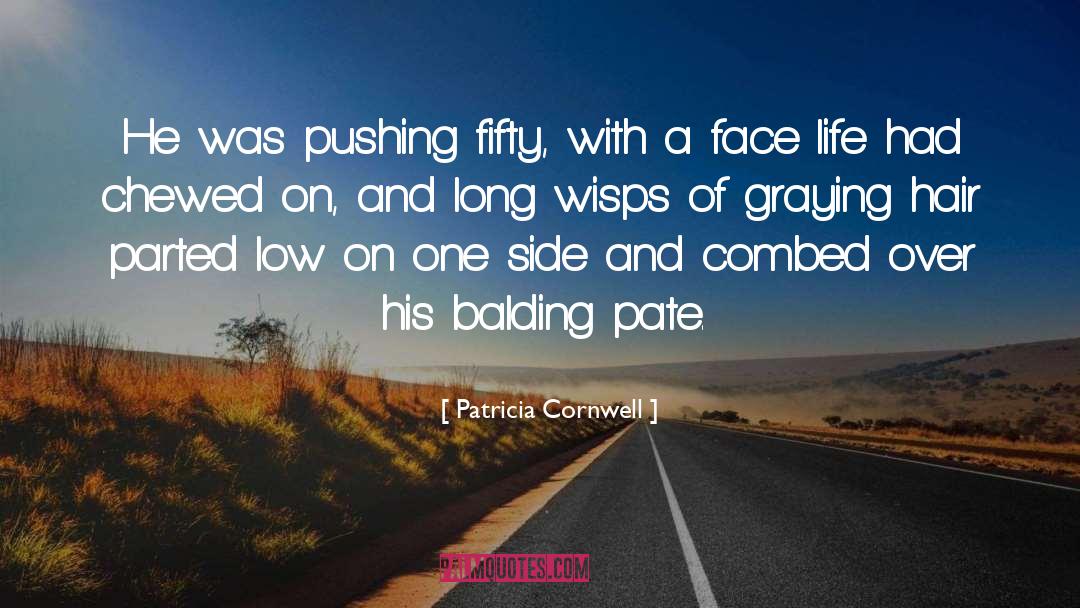 Patricia Cornwell Quotes: He was pushing fifty, with