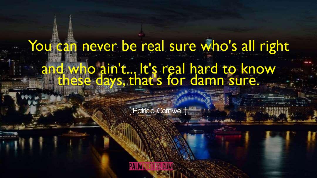 Patricia Cornwell Quotes: You can never be real