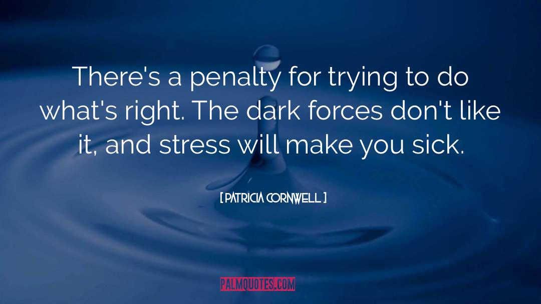 Patricia Cornwell Quotes: There's a penalty for trying