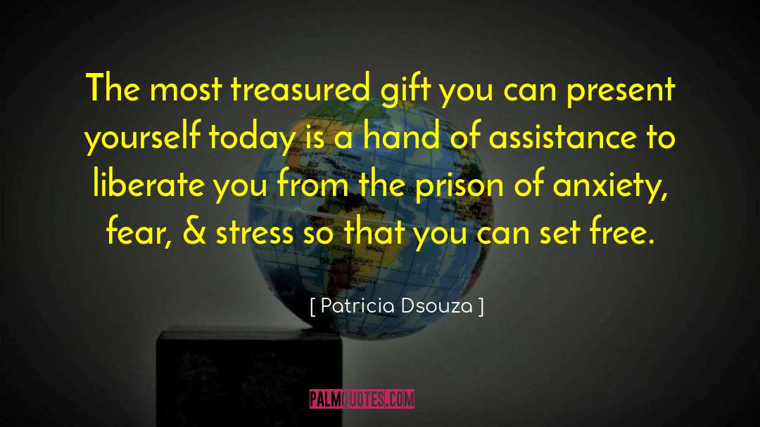 Patricia Dsouza Quotes: The most treasured gift you