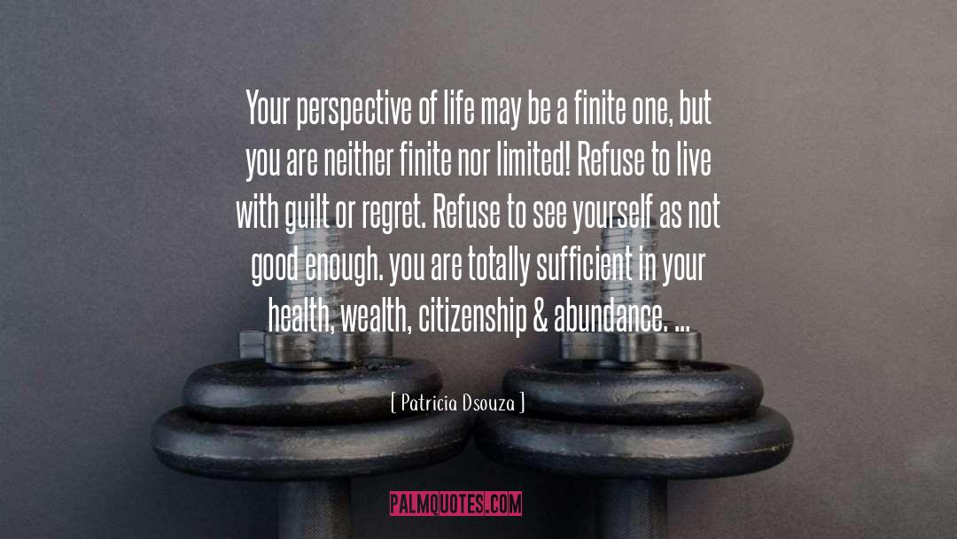 Patricia Dsouza Quotes: Your perspective of life may